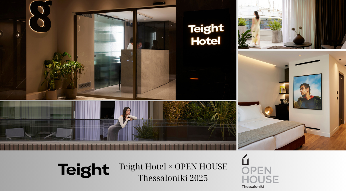 Teight Hotel × OPEN HOUSE Thessaloniki 2025